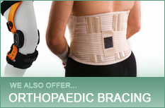 We also offer Orthopaedic Bracing